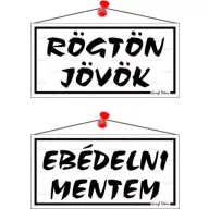   Információs tábla, 20x10,5 cm, kétoldalas, "Rögtön jövök/Ebédelni mentem", fehér