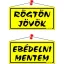 Információs tábla, 20x10,5 cm, kétoldalas, "Rögtön jövök/Ebédelni mentem", sárga