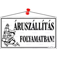   Információs tábla, 22,5x12,5 cm, "Áruszállítás folyamatban!", fehér