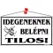 Információs tábla, 22,5x12,5 cm, "Idegeneknek belépni tilos!", fehér