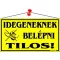 Információs tábla, 22,5x12,5 cm, "Idegeneknek belépni tilos!", sárga