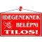 Információs tábla, 22,5x12,5 cm, "Idegeneknek belépni tilos!", piros