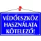 Információs tábla, 22,5x12,5 cm, "Védőeszköz használata kötelező!"