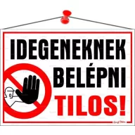   Információs tábla, 35x25 cm, "Idegeneknek belépni tilos!"