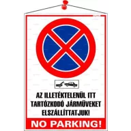   Információs tábla, 35x25 cm, "Az illetéktelenül itt tartózkodó járműveket elszállíttatjuk! No parking!"